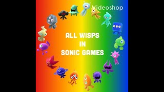 All Wisps In Sonic Games [upl. by Pooley775]