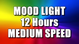 COLOR CHANGING MOOD LIGHT 12 Hours – MEDIUM SPEED Multi Colour Screen – Relaxing Rainbow colours [upl. by Yatnuahc]