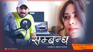 Nabin K Bhattarai  NKB  Sambandha  Official Music Video [upl. by Polivy]