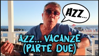 Federico Salvatore  Azz Vacanze parte due [upl. by Corneille]