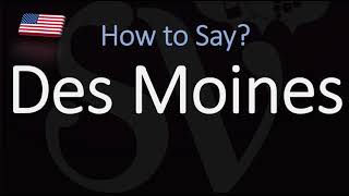 How to Pronounce Des Moines CORRECTLY [upl. by Enelyak]