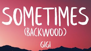 gigi  Sometimes Backwood Lyrics  TikTok Song [upl. by Schertz]