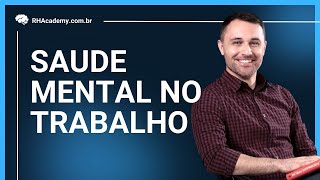 SAÚDE MENTAL NO TRABALHO  RH Academy [upl. by Odlopoel812]