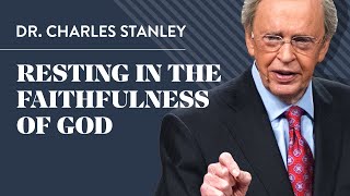 Resting in the Faithfulness of God – Dr Charles Stanley [upl. by Retxed]