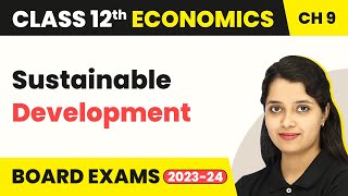 Class 12 Economics Chapter 9  Sustainable Development 202223 [upl. by Jaime]