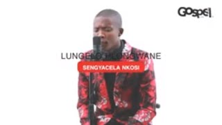 Lungelo Hlongwane  Sengyacela Nkosi  GOSPEL inTune 🇿🇦 [upl. by Launame]