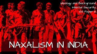 Naxalism in India  Ideology and Background  Internal Security GS Paper III [upl. by Telfore746]