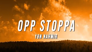 YBN Nahmir  Opp Stoppa Lyrics [upl. by Ynnhoj]