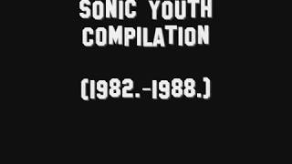 Sonic Youth Compilation Best of 1982  1988 [upl. by Nnylharas]