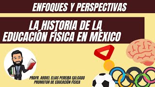 LA HISTORIA DE LA EDUCACIÓN FÍSICA EN MÉXICO Enfoques y Perspectivas [upl. by Thevenot]