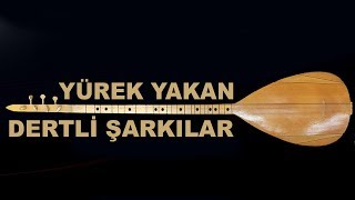 En Güzel Yürek Yakan Dertli Şarkılar ★ Karışık Seçmeler [upl. by Arym]