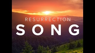 Resurrection Song [upl. by Alleira]