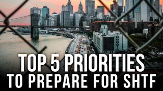 Top 5 Priorities to Prepare for SHTF [upl. by Worlock716]