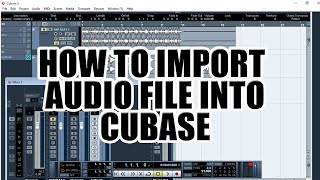 HOW TO IMPORT AUDIO FILE IN CUBASE [upl. by Sharla]