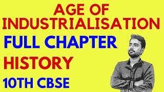 THE AGE OF INDUSTRIALISATION FULL CHAPTER  10TH HISTORY [upl. by Adnirak247]