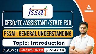 FSSAI CFSOTOAssistantState FSO  FSSAI 2024  General Understanding  Daily Class 1  Sandeep Sir [upl. by Naneik]