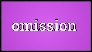 Omission Meaning [upl. by Carlyle]