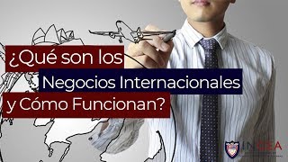 ¿Qué son los Negocios Internacionales y Cómo Funcionan [upl. by Debbi377]