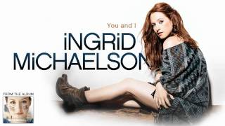 Ingrid Michaelson  You and I [upl. by Aneertak45]