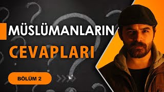 MÜSLÜMANLARIN VEREMEDİKLERİ CEVAPLAR 2 Bölüm [upl. by Wivinia]