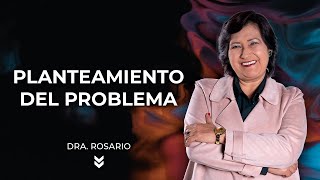 Cómo hacer el planteamiento del problema  Dra Rosario Martínez [upl. by Lauretta]