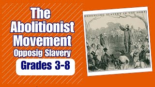 The Abolitionist Movement Opposing Slavery [upl. by Aidahs]