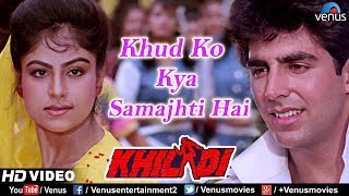 Khud Ko Kya Samajhti Hai  Akshay Kumar amp Ayesha Jhulka  Khiladi  90s Hindi Song [upl. by Marozik]