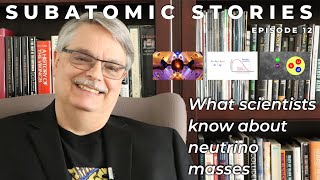 12 Subatomic Stories What scientists know about neutrino masses [upl. by Onaivlis]