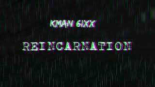 Kman 6ixx  Reincarnation Official Audio [upl. by Ytirahs]