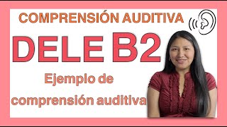 DELE B2 “Comprensión AUDITIVA” con algunos ejemplos [upl. by Katti]