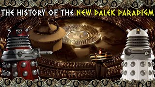 The History Of The New Dalek Paradigm [upl. by Reklaw652]