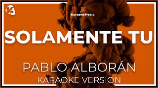 Pablo Alborán  Solamente Tú KARAOKE [upl. by Uchida435]