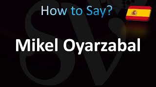 How to Pronounce Mikel Oyarzabal Correctly [upl. by Arlinda]