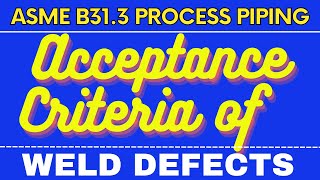 Acceptance criteria of Weld Defects ASME B313 [upl. by Gillmore]