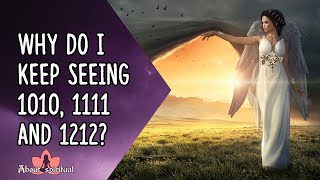 Why Do I Keep Seeing 1010 1111 And 1212  Angel Numbers 1111 1212 and 1010 [upl. by Neeneg325]