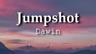 Dawin  Jumpshot Lyrics Video [upl. by Meyer]