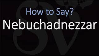 How to Pronounce Nebuchadnezzar CORRECTLY [upl. by Vevine194]