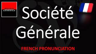 How to Pronounce Société Générale  French Bank Pronunciation Native Speaker [upl. by Dorri]