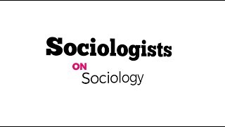 Sociologists on Sociology [upl. by Yenaffit]