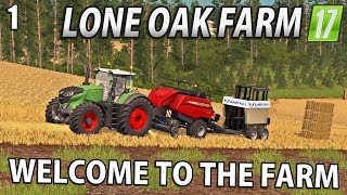 WELCOME TO THE FARM  Lone Oak Farm  Farming Simulator 17  1 [upl. by Esbensen]