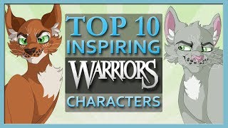 Top 10 Most INSPIRING Warrior Cats Characters [upl. by Nnyleuqcaj]