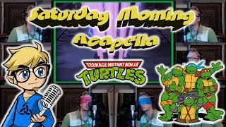 Teenage Mutant Ninja Turtles Theme TMNT  Saturday Morning Acapella [upl. by Nahttam985]