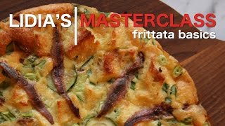 Lidias Master Class Frittata Basics [upl. by Eeresid611]