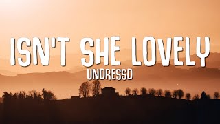 UNDRESSD  Isnt She Lovely Lyrics [upl. by Heinrich792]