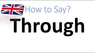 How to Pronounce Through English Pronunciation [upl. by Frances]