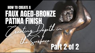 HOW TO CREATE A FAUX AGED BRONZE PATINA amp FINISH create a lustrous depth best quality approach paint [upl. by Charters]