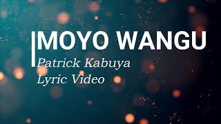 Moyo Wangu by Patrick Kubuya Lyric Video [upl. by Siravart]