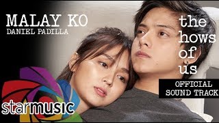 Malay Ko  Daniel Padilla  The Hows of Us OST  Audio 🎵 [upl. by Anotal760]