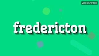 FREDERICTON  HOW TO SAY FREDERICTON [upl. by Niotna]