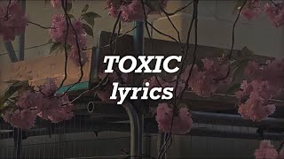 Melanie Martinez  Toxic Lyrics [upl. by O'Connell]